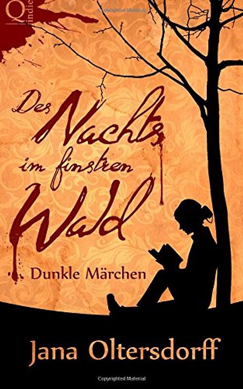 Des Nachts im finstren Wald: Dunkle Märchen - Oltersdorff, Jana