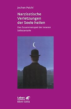 Narzisstische Verletzungen der Seele heilen (Leben Lernen, Bd. 278)