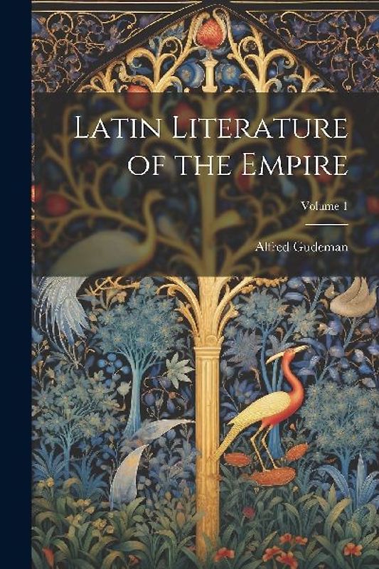 Latin Literature of the Empire; Volume 1