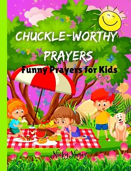 Chuckle-Worthy Prayers (Funny Prayers for Kids): Funny Prayers That Kids Will Love - Perfect for Bedtime or Anytime!