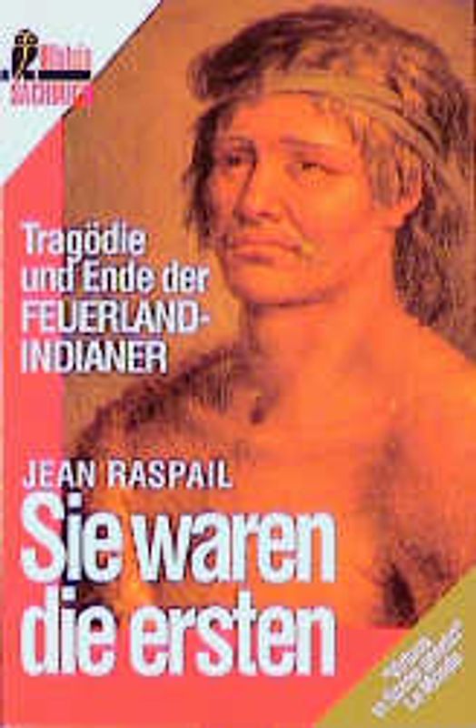 Sie waren die ersten. Tragödie und Ende der Feuerlandindianer