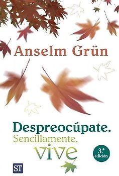 Despreocúpate : sencillamente, vive