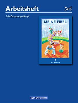 Meine Fibel. Ausgaben 2000 und 2004 / Arbeitsheft in Schulausgangsschrift