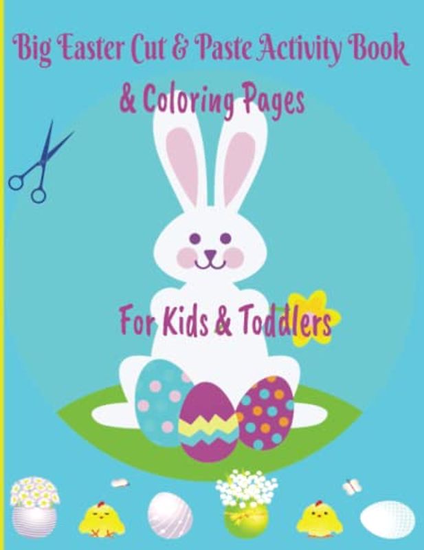 Big Easter Color Cut and Paste Activity Book for Kids and Toddlers.: Preschool Activities to Practice Scissor Skills, Coloring and Pasting. Large Print. (Play And Learn Books For Kids)
