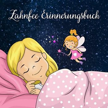 Zahnfee Erinnerungsbuch: Zahnfee Buch zum Eintragen für Mädchen in der Wackelzahnpubertät - dein Erinnerungsalbum für die Milchzähne