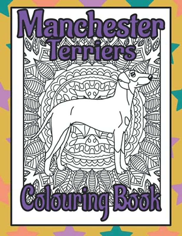 Manchester Terriers Colouring Book: Gifts for dog lovers women unique (Terriers Colouring Books by Trevlora)