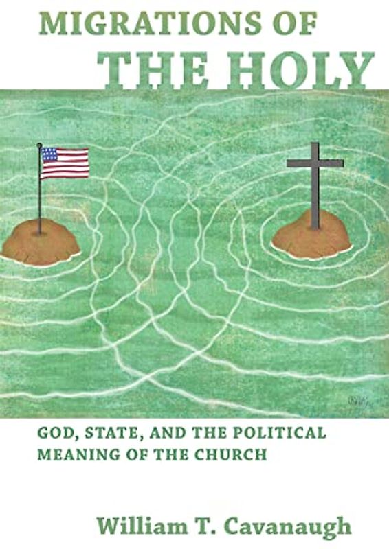 Migrations of the Holy: God, State, and the Political Meaning of the Church