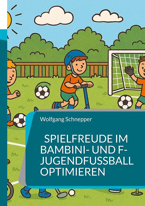 Spielfreude im Bambini- und F-Jugendfußball optimieren