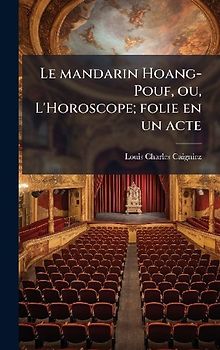 Le mandarin Hoang-Pouf, ou, L'Horoscope; folie en un acte