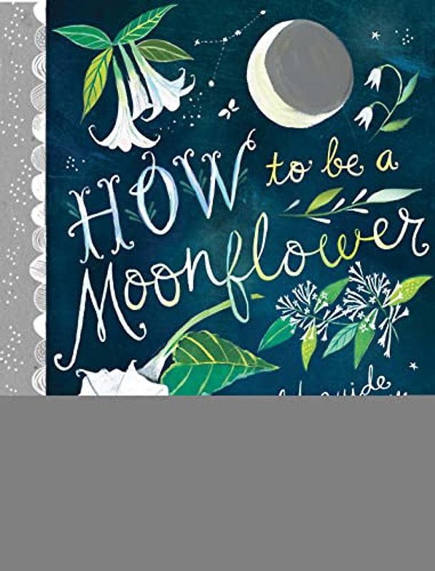 How to Be a Moonflower