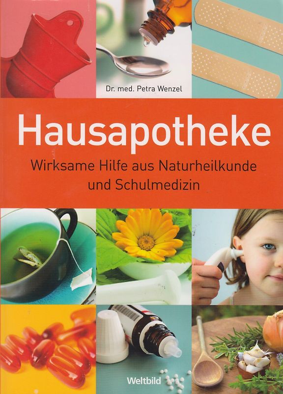 Hausapotheke - Wirksame Hilfe aus Naturheilkunde und Schulmedizin - Petra Wenzel [Taschenbuch, Weltbild]