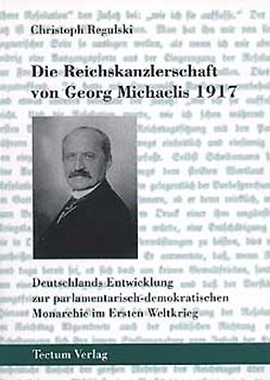 Die Reichskanzlerschaft von Georg Michaelis 1917