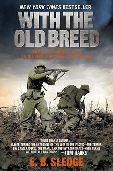 With the Old Breed: At Peleliu and Okinawa - E.B. Sledge