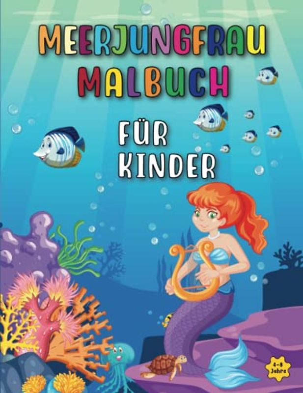Meerjungfrau Malbuch für Kinder: 50 Seiten mit süßen Meerjungfrauen und beeindruckenden Meerestieren zum Ausmalen für Mädchen ab 4 bis 8 Jahren