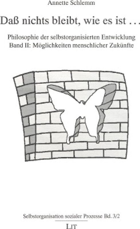 Dass nicht bleibt, wie es ist.... Philosophie der selbstorganisierten Entwicklung