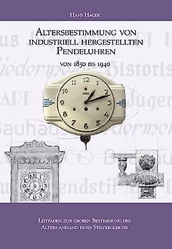 Altersbestimmung von industriell hergestellten Pendeluhren von 1850 bis 1940