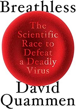 Breathless: The Scientific Race to Defeat a Deadly Virus