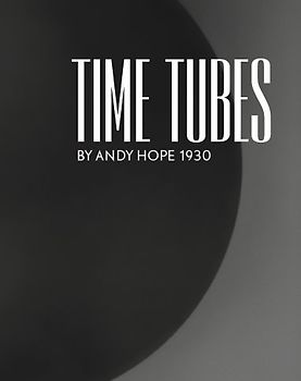 Time Tubes By Andy Hope 1930