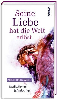 Seine Liebe hat die Welt erlöst