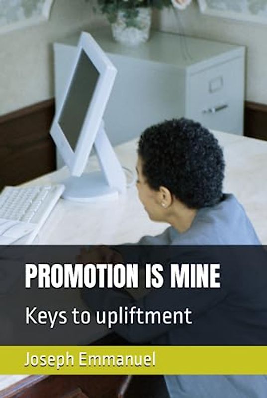 PROMOTION IS MINE: Keys to upliftment