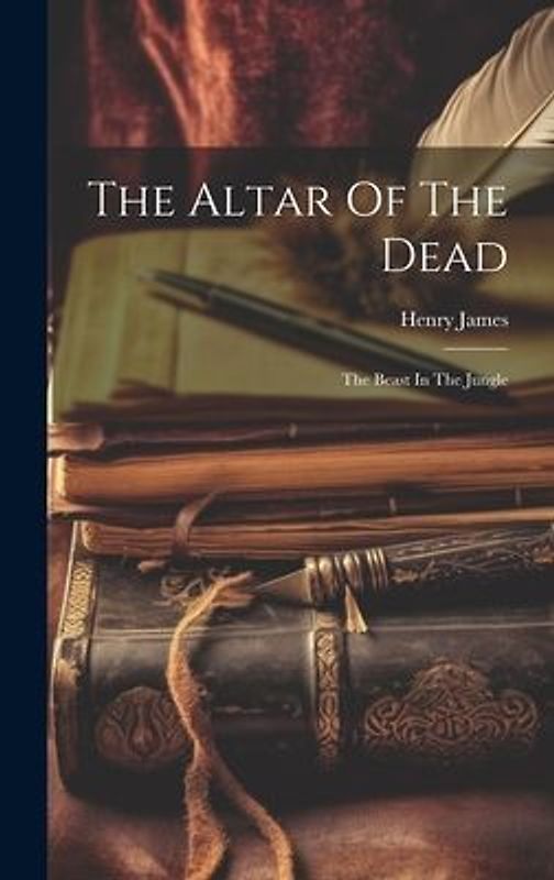The Altar Of The Dead: The Beast In The Jungle