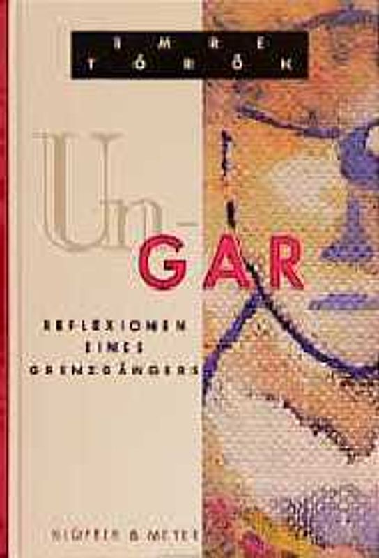 Un-gar. Reflexionen eines Grenzgängers