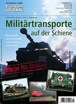 Militärtransporte auf der Schiene. Bundeswehr und Verbündete - Fotos, Details, Vorschriften Eisenbahn-Journal Exkluvis 1/2007