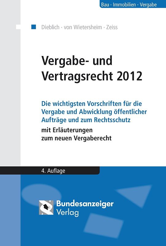 Vergabe- und Vertragsrecht 2012. Die wichtigsten Vorschriften für die Vergabe und Abwicklung öffentlicher Aufträge und zum Rechtsschutz mit Erläuterungen zum neuen Vergaberecht
VOB/A - VOB/B - VOL/A - VOL/B - VOF - VgV - VSVgV - SektVO - GWB



VOB/A VOB/B VOL/A VOL/B