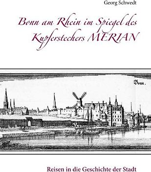 Bonn am Rhein im Spiegel des Kupferstechers Merian