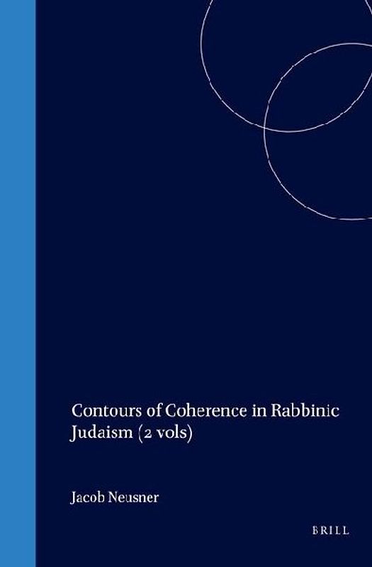 Contours of Coherence in Rabbinic Judaism (2 Vols)