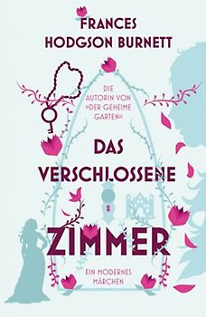 Das verschlossene Zimmer: Ein modernes Märchen (erstmals auf Deutsch)