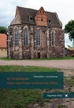 Die Templerkapelle Unser Lieben Frauen in Mücheln bei Wettin
