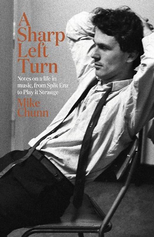 A Sharp Left Turn: Notes on a Life in Music, from Split Enz to Play to Strange