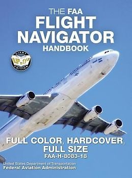 The FAA Flight Navigator Handbook - Full Color, Hardcover, Full Size