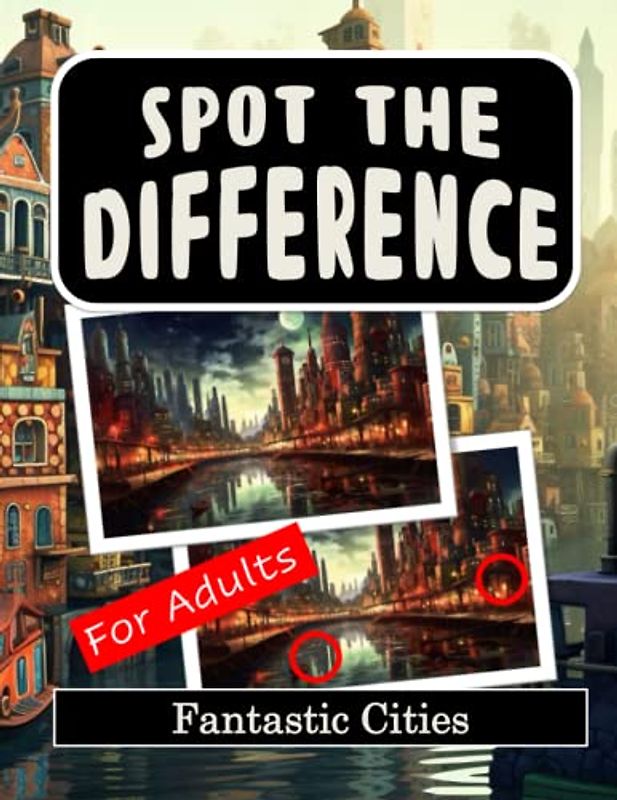 Spot the Difference Book for Adults - Fantastic Cities: Difficult Image Puzzles for Adults