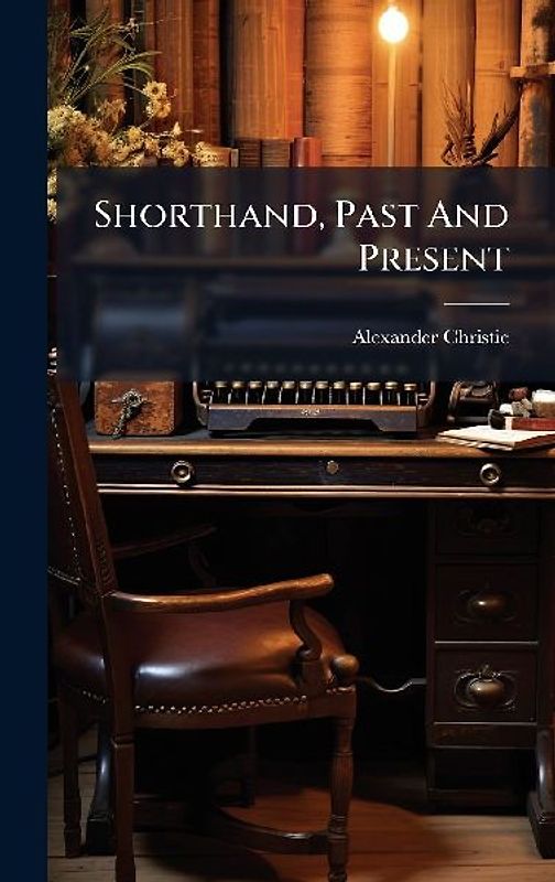Shorthand, Past And Present