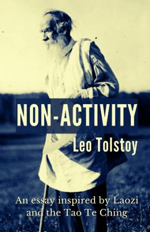 Non-Activity: an essay inspired by Laozi and the Tao Te Ching