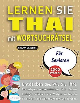 LERNEN SIE THAI MIT WORTSUCHRÄTSEL FÜR SENIOREN - Entdecken Sie, Wie Sie Ihre Fremdsprachenkenntnisse Mit Einem Lustigen Vokabeltrainer Verbessern Können - Finden Sie 2000 Wörter Um Zuhause Zu Üben
