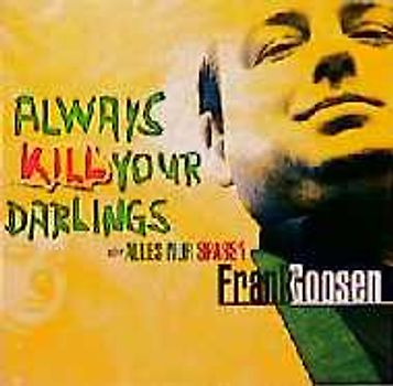 Always kill your darlings oder alles nur spass?