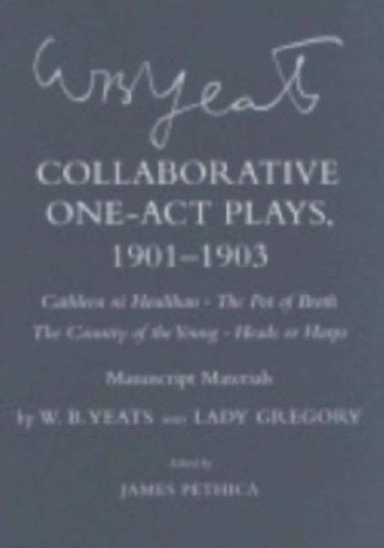 Collaborative One-Act Plays, 1901-1903 ("Cathleen ni Houlihan," "The Pot of Broth," "The Country of the Young," "Heads or Harps")