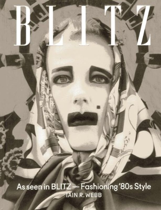 As Seen in Blitz: Fashioning '80s Style - Webb, Iain R.