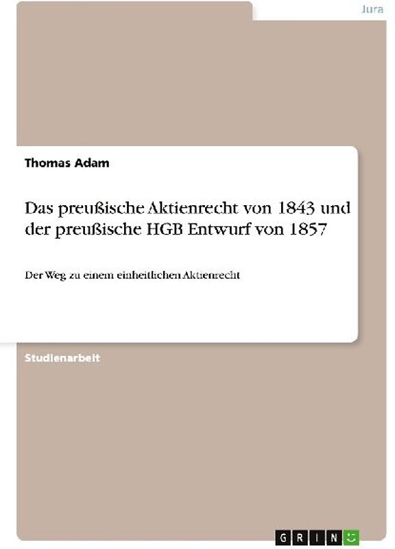 Das preußische Aktienrecht von 1843 und der preußische HGB Entwurf von 1857