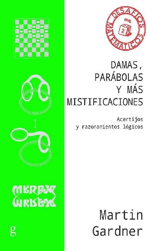 Damas, parábolas y más mistificaciones : acertijos y razonamientos lógicos