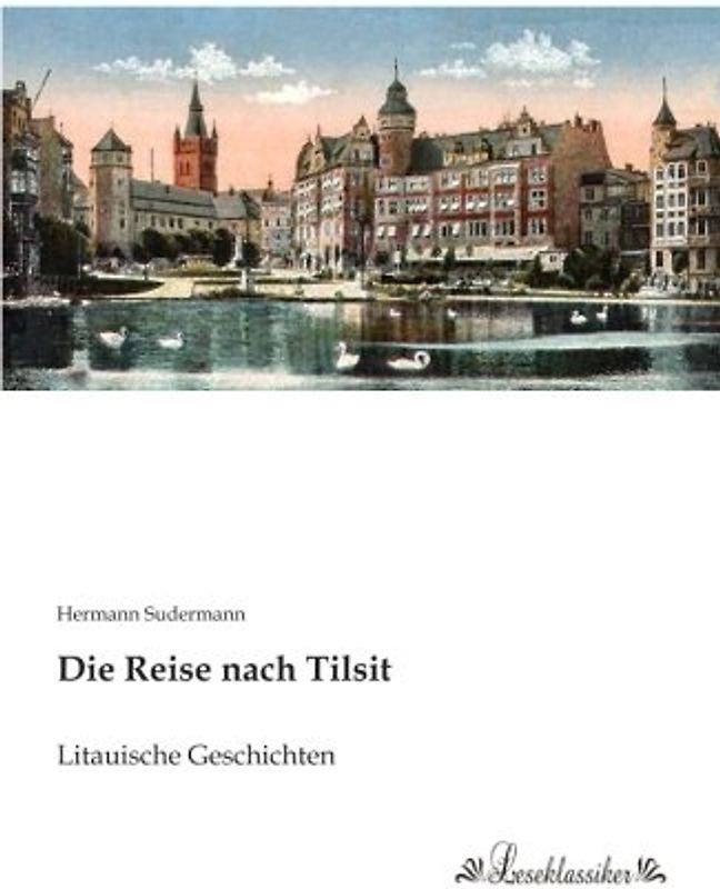 Die Reise nach Tilsit: Litauische Geschichten
