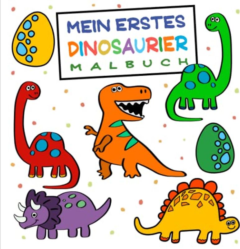 Mein erstes Dinosaurier Malbuch: Wunderschöne Motive zum Ausmalen für Kinder ab 2 Jahren. Das perfekte Geschenk für Kinder.