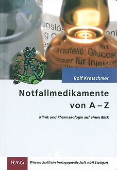 Notfallmedikamente von A-Z. Klinik und Pharmakologie auf einen Blick