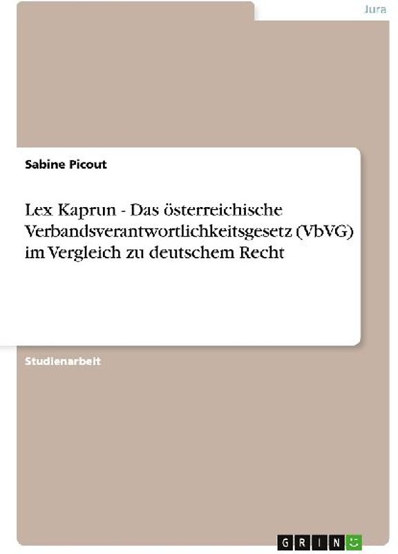 Lex Kaprun - Das österreichische Verbandsverantwortlichkeitsgesetz (VbVG) im Vergleich zu deutschem Recht