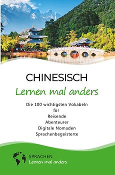 Chinesisch lernen mal anders - Die 100 wichtigsten Vokabeln