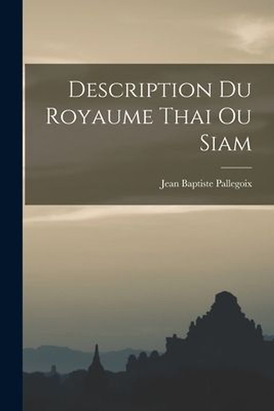 Description Du Royaume Thai Ou Siam