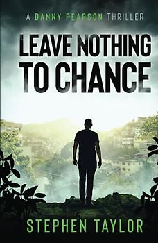 Leave Nothing To Chance (The Danny Pearson Thriller Series, Band 9)
